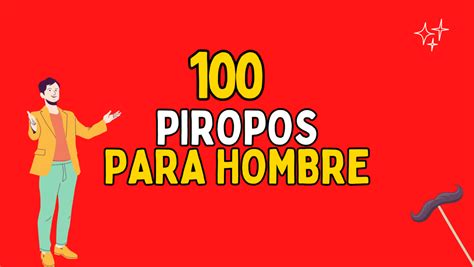 100 Piropos para hombre: Atrevidos, graciosos, inteligentes, etc